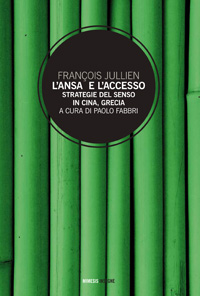 L'ansa e l'accesso. Strategie del senso in Cina, Grecia