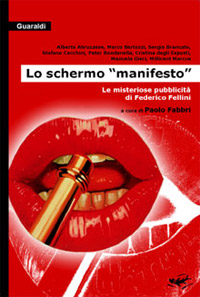 Lo schermo 'manifesto'. Le misteriose pubblicità di Federico Fellini